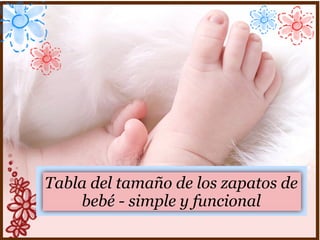 Tabla del tamaño de los zapatos de
bebé - simple y funcional
 