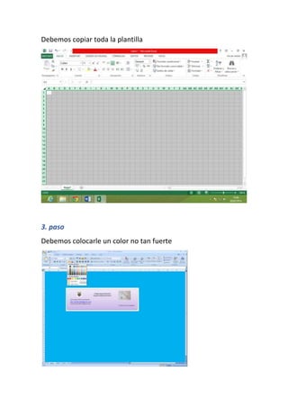 Debemos copiar toda la plantilla

3. paso
Debemos colocarle un color no tan fuerte

 