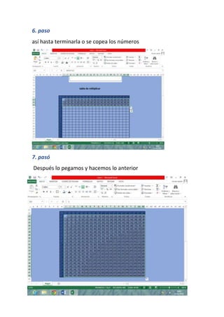 6. paso
así hasta terminarla o se copea los números

7. pasó
Después lo pegamos y hacemos lo anterior

 