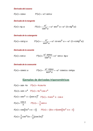 7
Derivada del coseno
Derivada de la tangente
Derivada de la cotangente
Derivada de la secante
Derivada de la cosecante
Ejemplos de derivadas trigonométricas
 