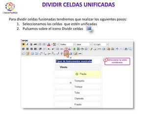 dividir celdas unificadasPara dividir celdas fusionadas tendremos que realizar los siguientes pasos:Seleccionamos las celdas  que estén unificadasPulsamos sobre el icono Dividir celdas 