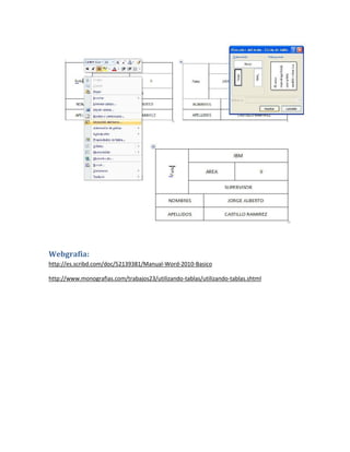 Webgrafia:
http://es.scribd.com/doc/52139381/Manual-Word-2010-Basico
http://www.monografias.com/trabajos23/utilizando-tablas/utilizando-tablas.shtml

 