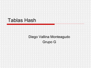 Tablas Hash Diego Vallina Monteagudo Grupo G 