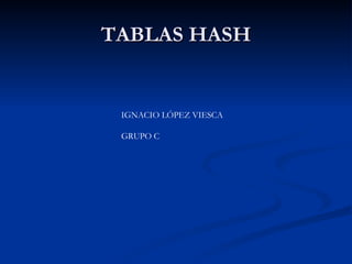 TABLAS HASH IGNACIO LÓPEZ VIESCA GRUPO C 