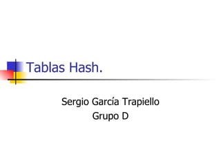 Tablas Hash. Sergio García Trapiello Grupo D 