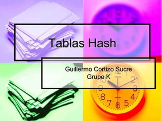 Tablas Hash Guillermo Cortizo Sucre Grupo K 