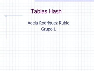 Tablas Hash ,[object Object],[object Object]