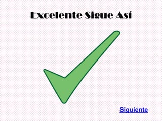 Excelente Sigue Así




                Siguiente
 