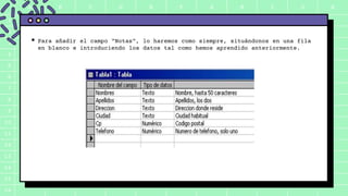 A B C D E F G H I J K
1
2
3
4
5
6
7
8
9
10
11
12
13
14
15
16
 Para añadir el campo "Notas", lo haremos como siempre, situándonos en una fila
en blanco e introduciendo los datos tal como hemos aprendido anteriormente.
 
