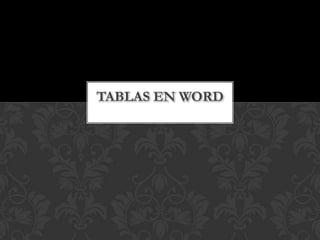 TABLAS EN WORD

 