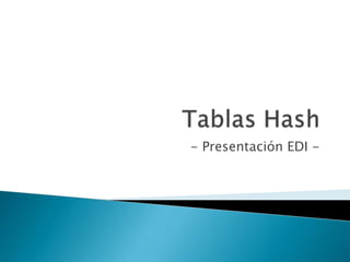 Tablas Hash - Presentación EDI - 