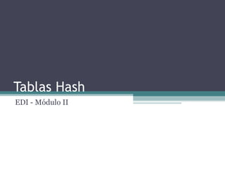 Tablas Hash EDI - Módulo II 