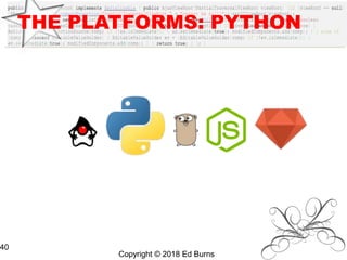 Copyright © 2018 Ed Burns
40
THE PLATFORMS: PYTHON
 