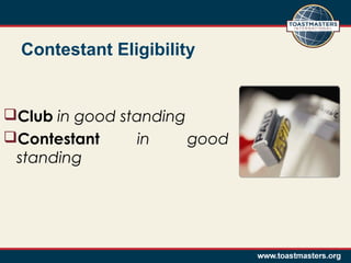 Contestant Eligibility
Club in good standing
Contestant in good
standing
 