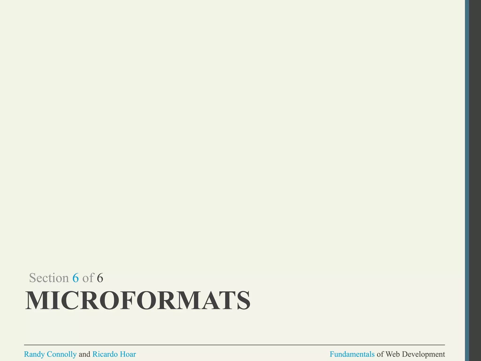 Fundamentals of Web DevelopmentRandy Connolly and Ricardo Hoar Fundamentals of Web DevelopmentRandy Connolly and Ricardo Hoar
MICROFORMATS
Section 6 of 6
 