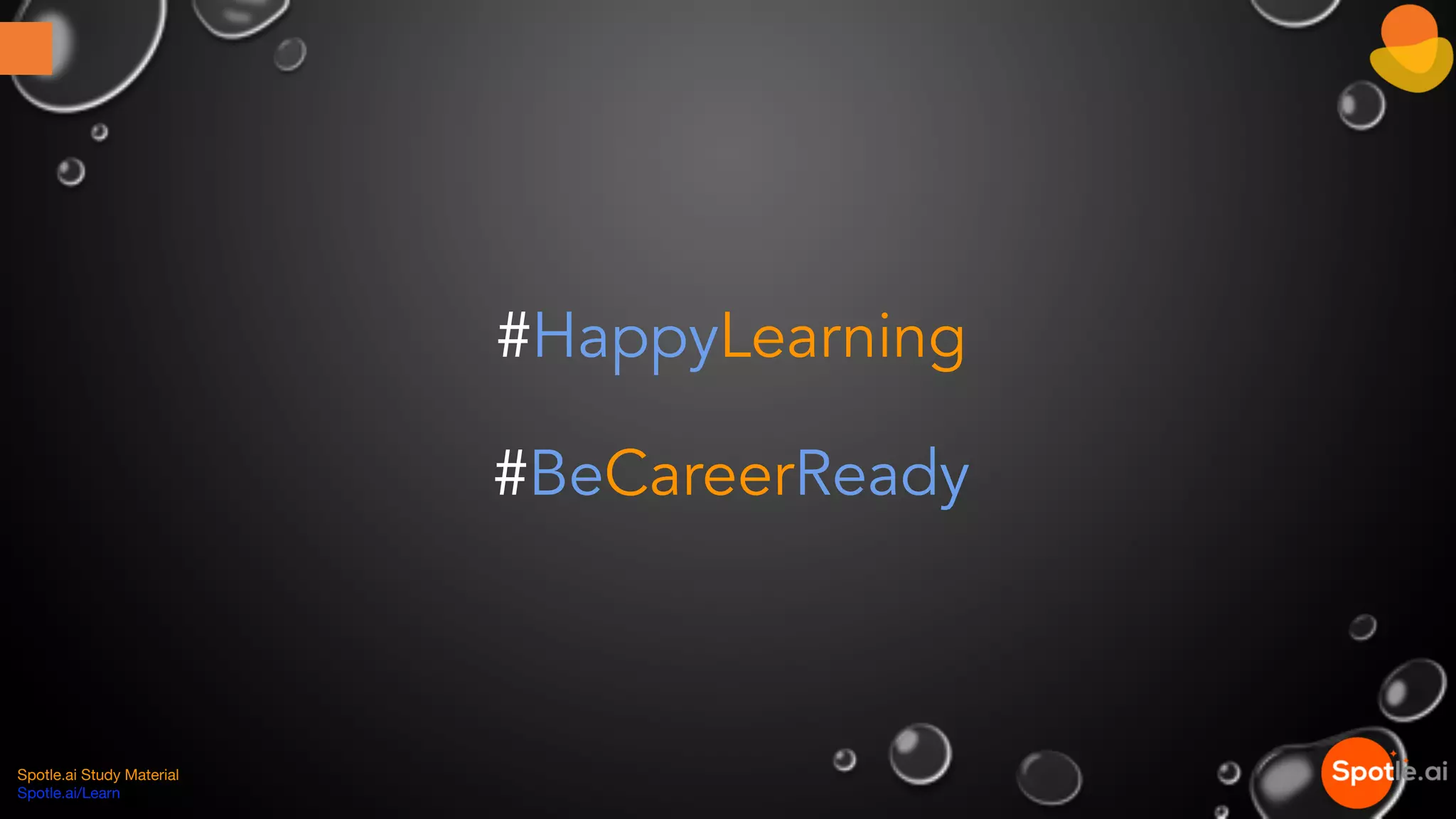 Spotle.ai Study Material
Spotle.ai/Learn
#HappyLearning
#BeCareerReady
 
