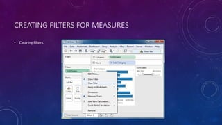 CREATING FILTERS FOR MEASURES
• Clearing filters.
 