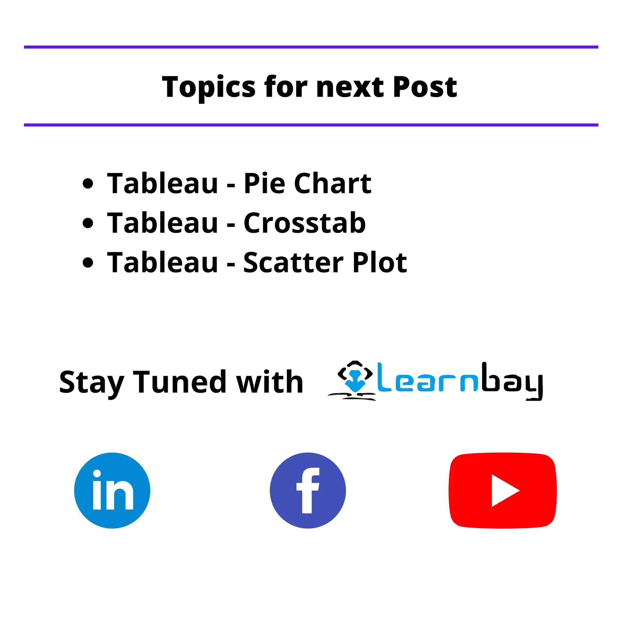 Tableau - Pie Chart
Tableau - Crosstab
Tableau - Scatter Plot
Stay Tuned with
Topics for next Post