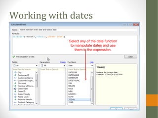 Working with dates
Select any of the date function
to manipulate dates and use
them in the expression.
 