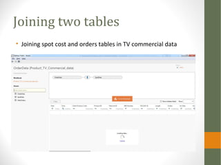 Joining two tables
• Joining spot cost and orders tables in TV commercial data
 