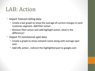 LAB: Action
• Import Telecom billing data
• Create a bar graph to show the average of current charges in each
customer seg...