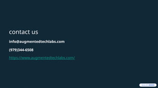 contact us
info@augmentedtechlabs.com
(979)344-6508
https://www.augmentedtechlabs.com/
 