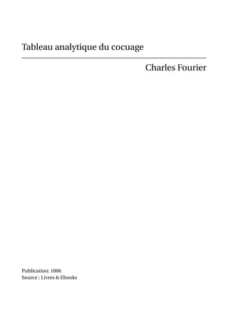 Tableau analytique du cocuage

                                Charles Fourier




Publication: 1806
Source : Livres & Ebooks
 