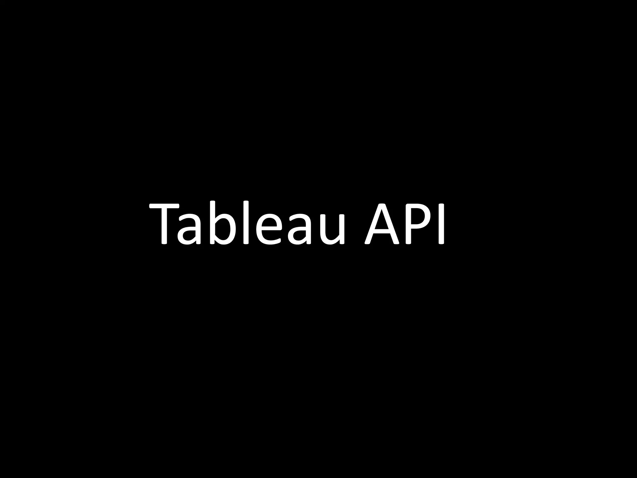 Tableau API
 
