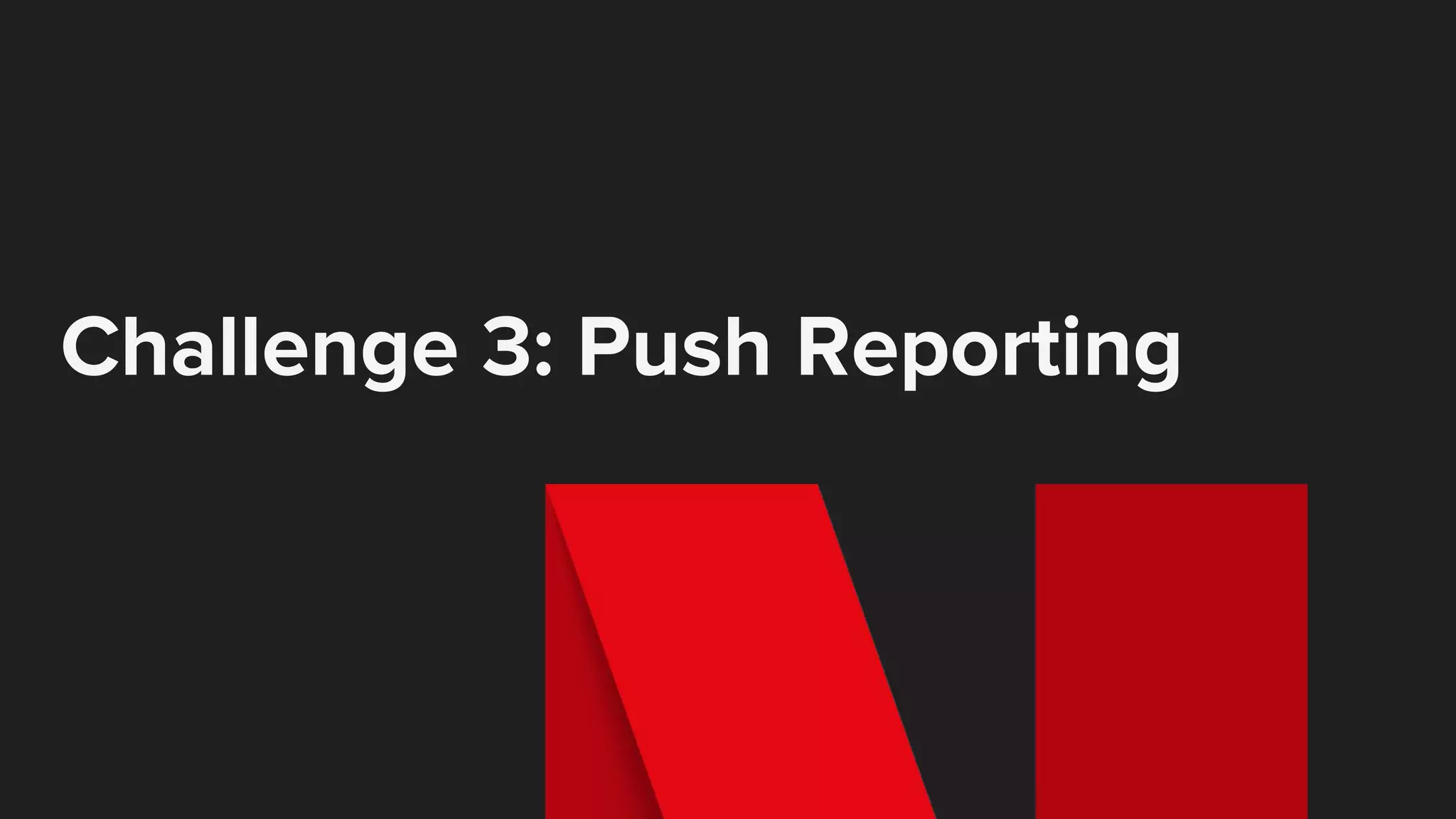 Challenge 3: Push Reporting
 