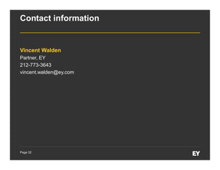 Page 32
Contact information
Vincent Walden
Partner, EY
212-773-3643
vincent.walden@ey.com
 