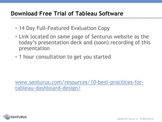 • Free, 14-day full version available here:
www.tableau.com/partner-trial?id=39146
• Senturus also offers a complimentary,...