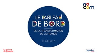 DE LA TRANSFORMATION
DE LA FRANCE
28 JUIN 2017
 