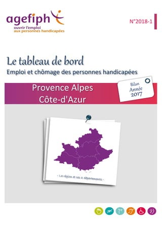 Emploi et chômage des personnes handicapées
Provence Alpes
Côte-d'Azur
N°2018-1
Le tableau de bord
 