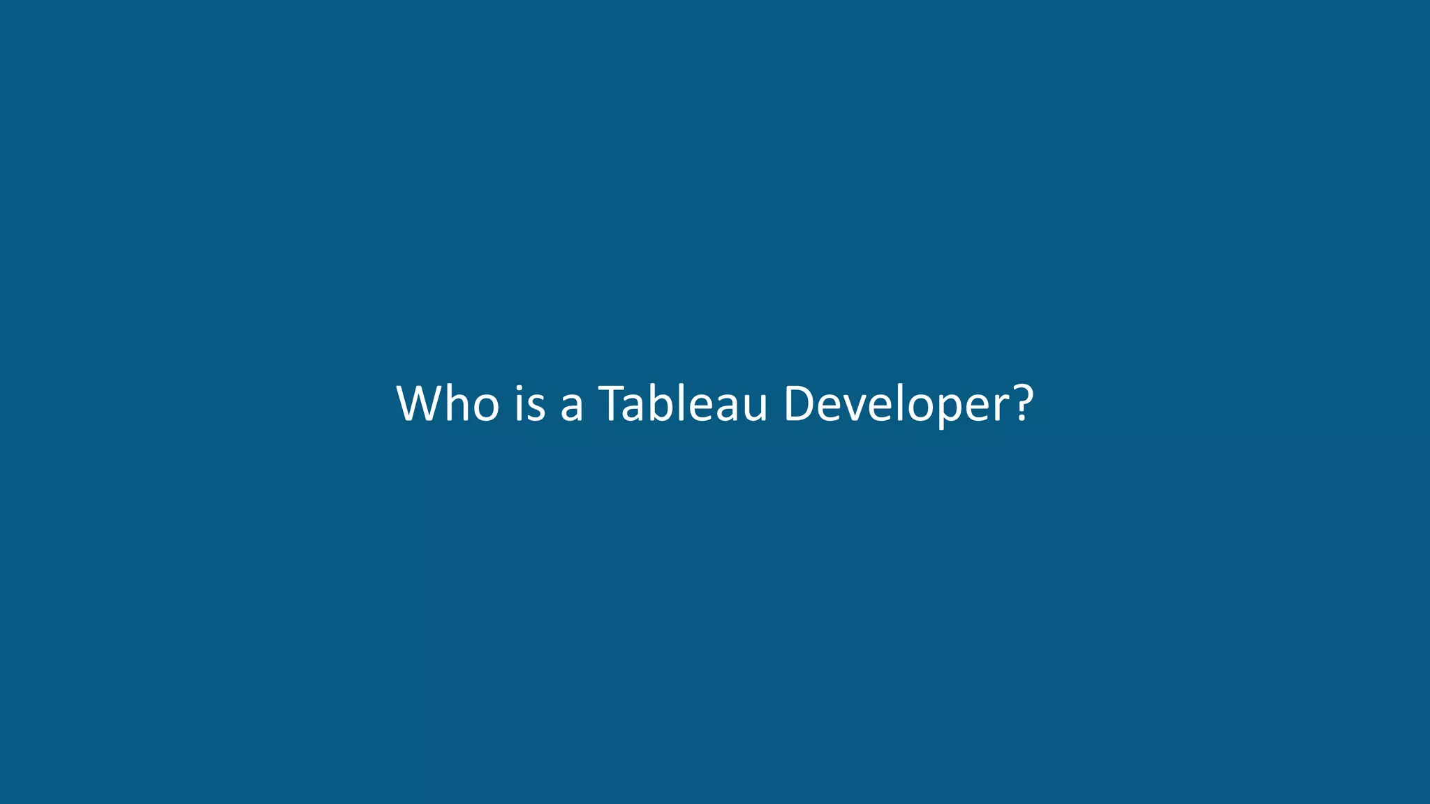 www.edureka.co/tableau-training-for-data-visualizationTableau Training & Certification
Who is a Tableau Developer?
 