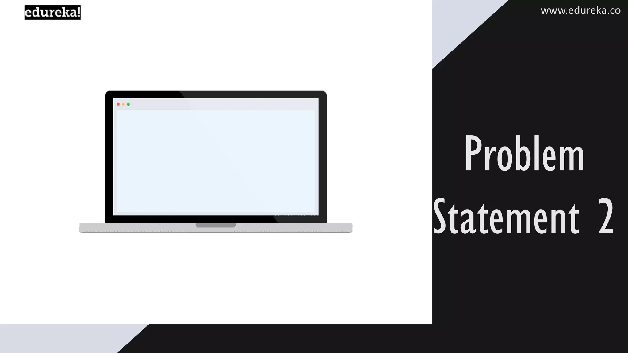 Problem Statement 2 3. www.edureka.co 