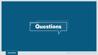 Copyright © 2017, edureka and/or its affiliates. All rights reserved.Copyright © 2017, edureka and/or its affiliates. All rights reserved.
 