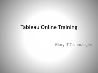 Tableau Online Training
Glory IT Technologies
 