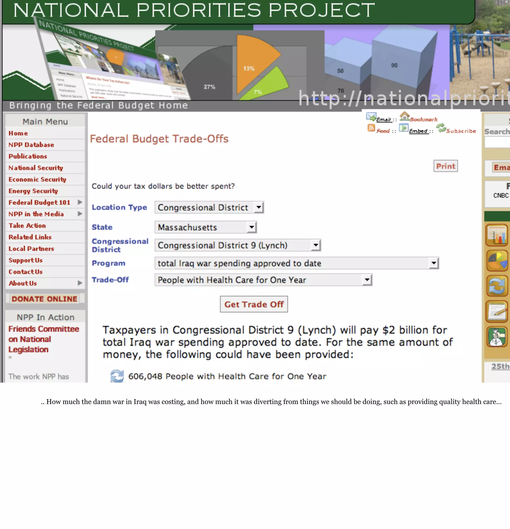 .. How much the damn war in Iraq was costing, and how much it was diverting from things we should be doing, such as providing quality health care…
 