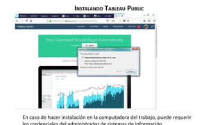 INSTALANDO TABLEAU PUBLIC
En caso de hacer instalación en la computadora del trabajo, puede requerir
 