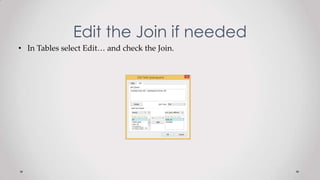 Edit the Join if needed
• In Tables select Edit… and check the Join.
 