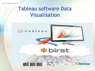 Tableau software Data
Visualisation
 