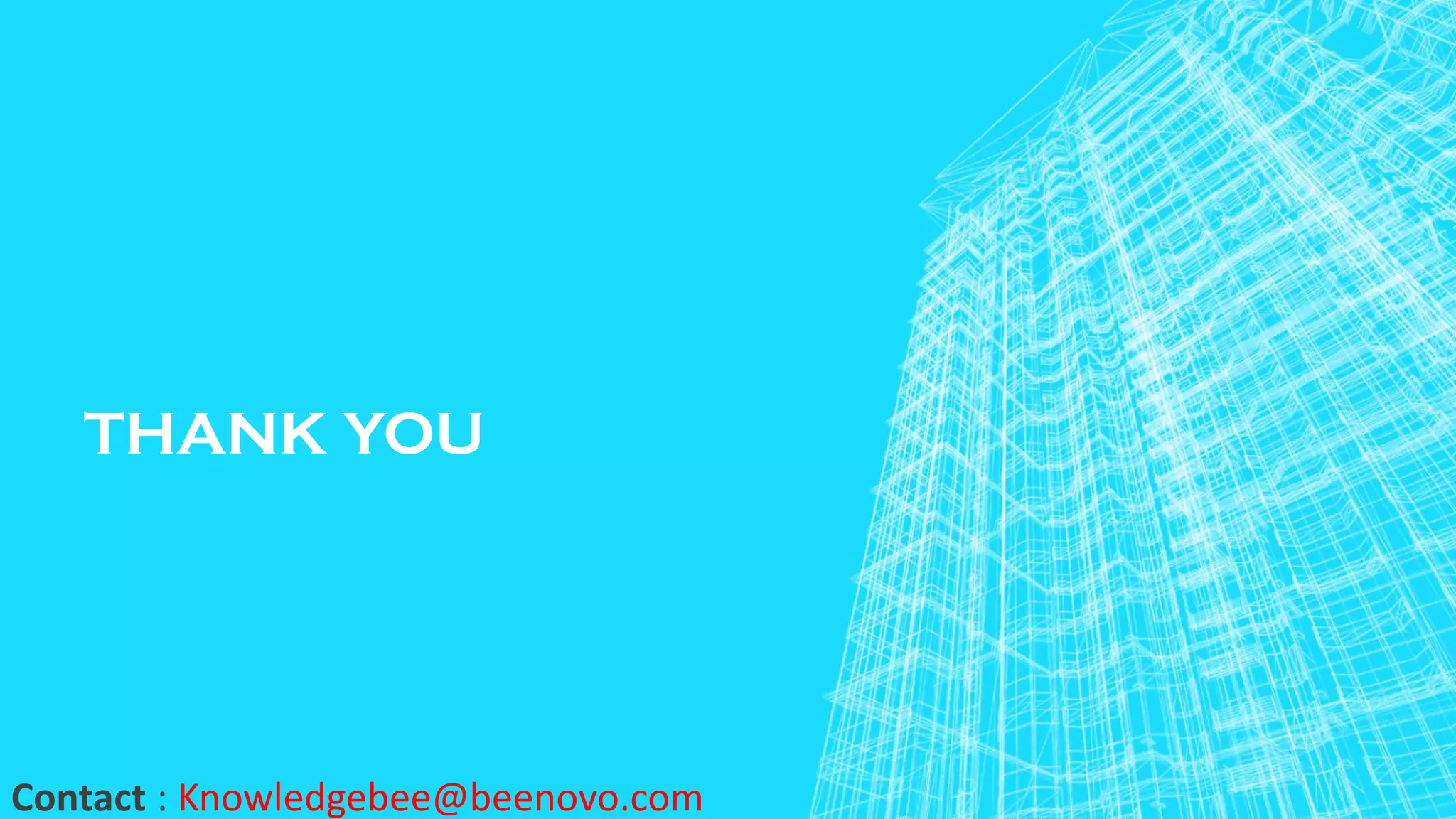 THANK YOU
Contact : Knowledgebee@beenovo.com
 