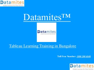 Datamites™
Tableau Learning Training in Bangalore
Toll Free Number: 1800 200 6848
 