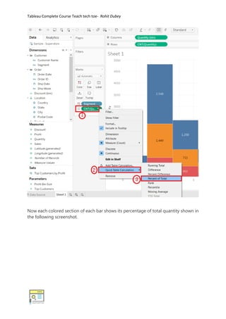 Tableau Complete Course Teach tech toe- Rohit Dubey
Now each colored section of each bar shows its percentage of total quantity shown in
the following screenshot.
 
