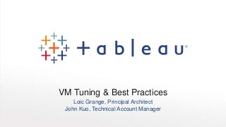 VM Tuning & Best Practices
Loic Grange, Principal Architect
John Kuo, Technical Account Manager
 