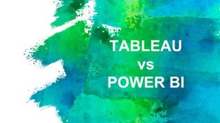 TABLEAU
vs
POWER BI
 
