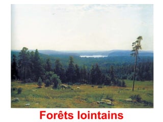 Forêts lointains
 