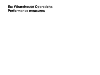 Ex: Wharehouse Operations
Performance measures
 