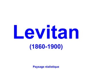 Levitan
 (1860-1900)


  Paysage réalistique
 