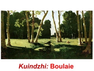 Kuindzhi: Boulaie
 